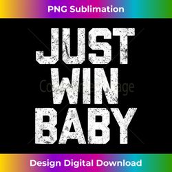 just win baby - png sublimation digital download