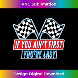 s if you ain't first you're last - checkered flags 1