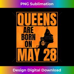 queens are born on may 28th bday print queen may 28 birthday 2 - trendy sublimation digital download