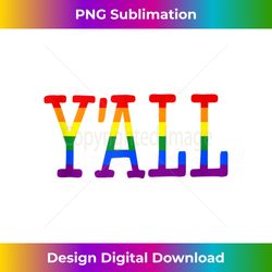 y'all rainbow pride rainbow 3 - modern sublimation png file