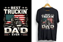 best truckin' dad ever png sublimation