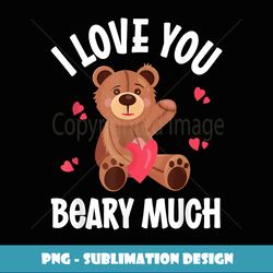 valentine's day i love you beary much lovely relationship - exclusive sublimation digital file