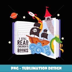 i still read childrens books reading - stylish sublimation digital download