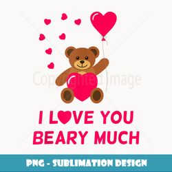 funny valentine's day i love you beary much eddy bear - png transparent digital download file for sublimation