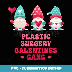 plastic surgery gnomes nurse galentines day - instant png sublimation download