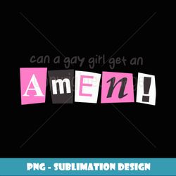 can a gay girl get an amen! apparel - high-quality png sublimation download