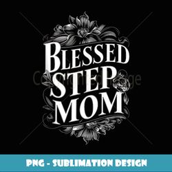 blessed step mom grandma gifts funny graphic tees for - retro png sublimation digital download