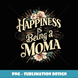 happiness is being a moma grandma gifts funny graphic tees - unique sublimation png download