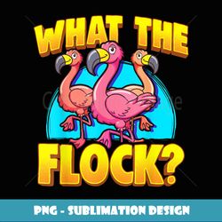 funny flamingo t what the flock vacation summer - high-quality png sublimation download