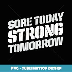 sore today strong tomorrow t workout fit crew neck - special edition sublimation png file