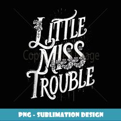 little miss trouble gifts funny graphic tees for women - vintage sublimation png download
