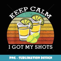 funny keep calm i got my shots 2 shot glasses lime wedges - vintage sublimation png download