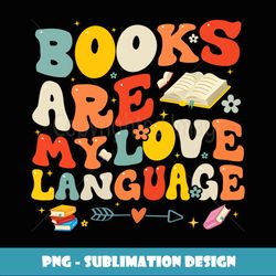 books are my love language valentine's day books reading - high-resolution png sublimation file