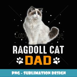cat ragdoll cat dad ragdoll cat - instant sublimation digital download
