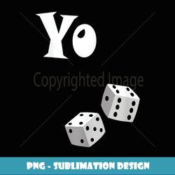 Yo 11 Eleven Funny T Gambling Craps - PNG Sublimation Digital Download