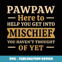 mens pawpaw from grandchildren to grampy poppop mischief grandad - trendy sublimation digital download