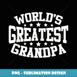 World's Greatest Grandpa Funny Grandpa Father's Day - Signature Sublimation PNG File
