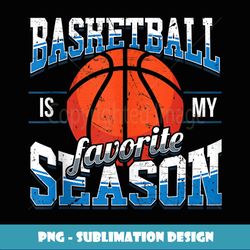 basketball quote favorite season women men kids boys girls - artistic sublimation digital file