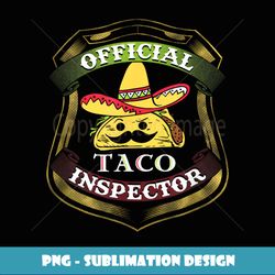 official taco inspector t funny mexican food - modern sublimation png file