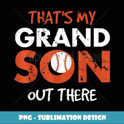 that's my grandson baseball distressed grandparents gift - modern sublimation png file