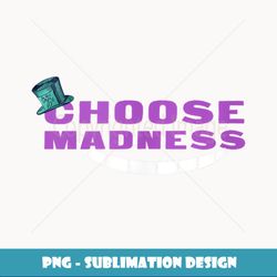 choose madness mad hatter & cheshire grinning cat - sublimation-ready png file