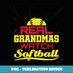 real grandmas watch softball grandmother softball grandma - trendy sublimation digital download