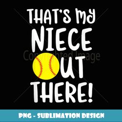 softball game auntie that's my niece out there cheer gift - instant sublimation digital download