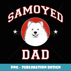 samoyed dad dog father - high-resolution png sublimation file
