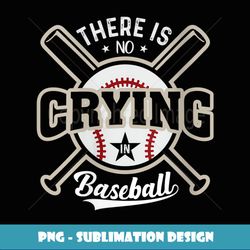 womens there is no crying in baseball - sublimation-ready png file