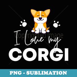 funny i love my corgi - exclusive png sublimation download