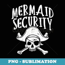 mermaid security pirate matching family party dad brother - aesthetic sublimation digital file