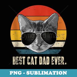 mens best cat dad ever vintage retro cat daddy cat father - artistic sublimation digital file