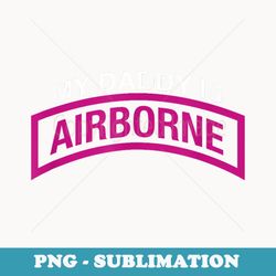 my daddy is a airborne paratrooper - premium png sublimation file