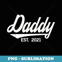 mens daddy est. 2021, new dad, father's day, men mommy matching - png transparent sublimation design