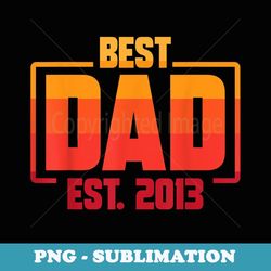 mens best dad est. 2013 funny best dad ever fathers day - instant png sublimation download