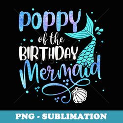 poppy of the birthday mermaid family matching party squad - signature sublimation png file