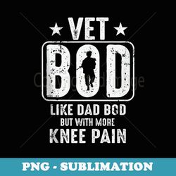 vet bod like dad bod with more knee pain - aesthetic sublimation digital file