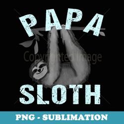 mens papa sloth funny sloth daddy sloth - modern sublimation png file