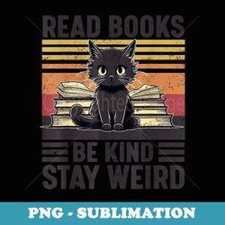 read books be kind stay weird funny cat lover worm nerd - decorative sublimation png file