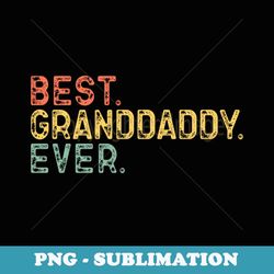 best granddaddy ever family funny cool vintage grand-daddy - high-resolution png sublimation file