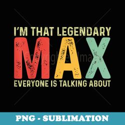 max personal name first name funny max saying max joke - premium sublimation digital download