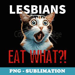 lesbians eat what gay cat lesbian cat pride ally pride month - signature sublimation png file