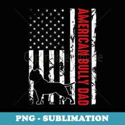 im a bully dad dog owner american bully mens fathers day - png sublimation digital download