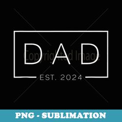 fathers day dad est. 2024 expect baby for men wife daughter - special edition sublimation png file