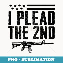 i plead the 2nd amendment - pro gun ar15 rifle - on back