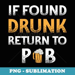 if i found drunk return to pub beer funny drink - stylish sublimation digital download