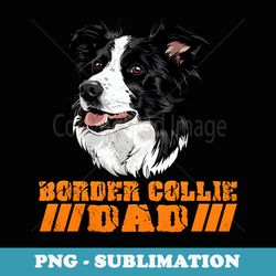 Border Collie Dad Dog Owner Border Collie Owners - Premium Sublimation Digital Download