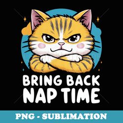 funny cat lover chill vibes bring back nap time relaxation - png transparent sublimation file