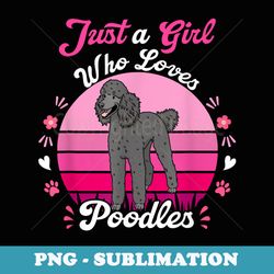just girl who loves black standard poodle vintage dog lover - exclusive sublimation digital file