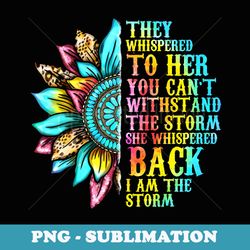 they whispered to her you cannot withstand the storm - artistic sublimation digital file